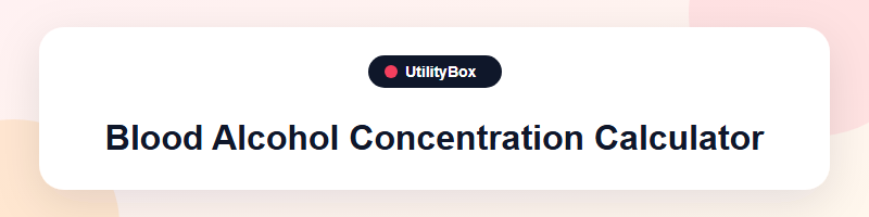 UtilityBox Blood Alcohol Concentration Calculator