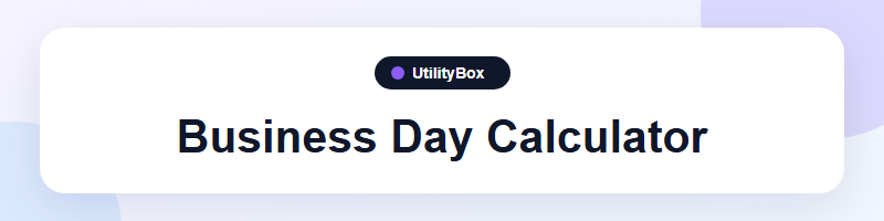 UtilityBox Business Day Calculator