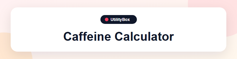 UtilityBox Caffeine Calculator