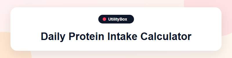 UtilityBox Daily Protein Intake Calculator