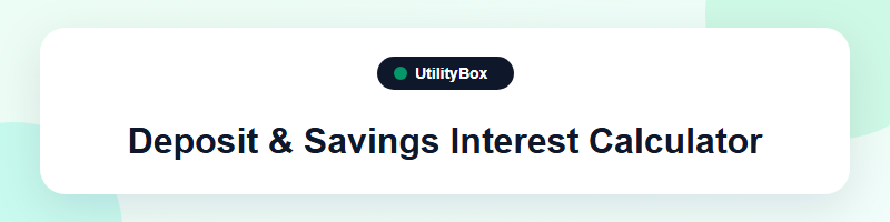 UtilityBox Deposit & Savings Interest Calculator