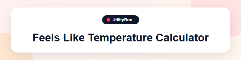 UtilityBox Feels Like Temperature Calculator