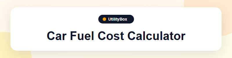 UtilityBox Car Fuel Cost Calculator