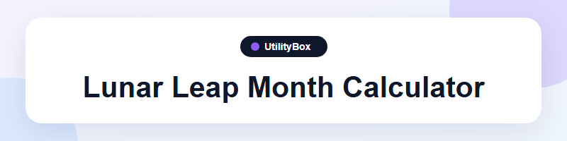 UtilityBox Lunar Leap Month Calculator