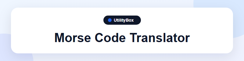 UtilityBox Morse Code Translator