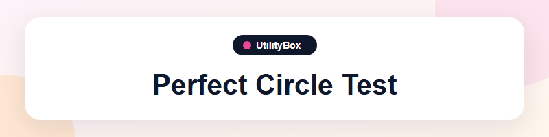UtilityBox Perfect Circle Test