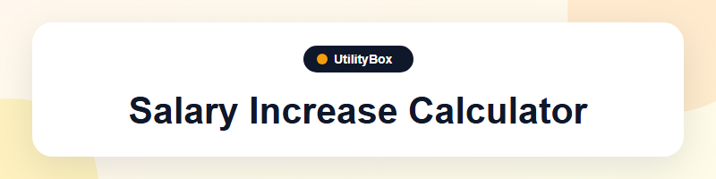 UtilityBox Salary Increase Calculator