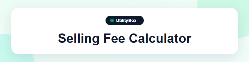UtilityBox Selling Fee Calculator